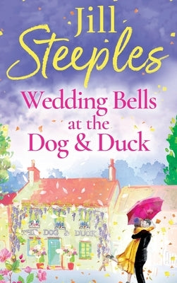 Wedding Bells at the Dog & Duck by Steeples, Jill