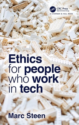 Ethics for People Who Work in Tech by Steen, Marc