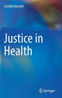 Justice in Health by Burnett, Camille