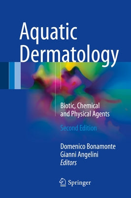 Aquatic Dermatology: Biotic, Chemical and Physical Agents by Bonamonte, Domenico