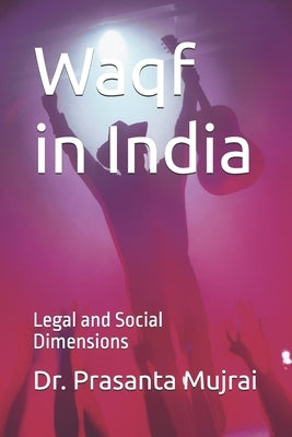 Waqf in India: Legal and Social Dimensions by Mujrai, Prasanta