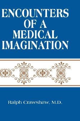 Encounters of a Medical Imagination by Crawshaw, Ralph