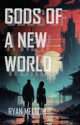 Gods of a New World by Melsom, Ryan