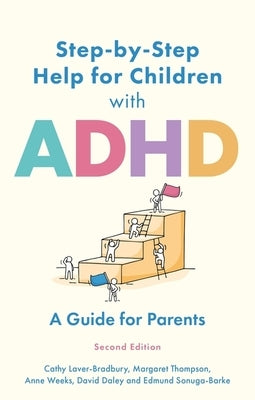 Step by Step Help for Children with ADHD: A Self-Help Guide for Parents 2nd Edition by Laver-Bradbury, Cathy