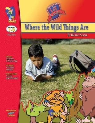 Where the Wild Things Are, by Maurice Sendalk Lit Link Grades 1-3 by Scott, Barb