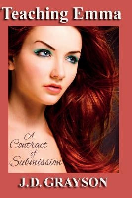Teaching Emma: A Contract of Submission by Grayson, J. D.