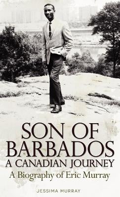 Son of Barbados a Canadian Journey by Murray, Jessima