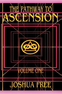 The Pathway to Ascension (Volume One): Spiritual Clearing (Level 0 to 3) by Free, Joshua