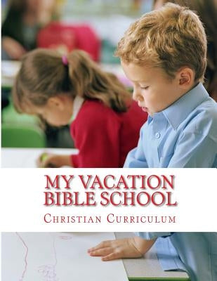 My Vacation Bible School: A Children Learning Kit by Winbush, Diane M.