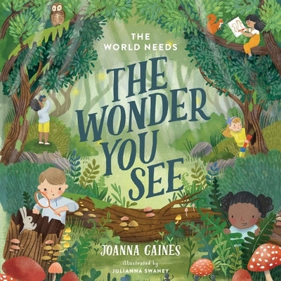 The World Needs the Wonder You See by Gaines, Joanna