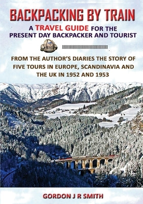 Backpacking by Train by Smith, Gordon