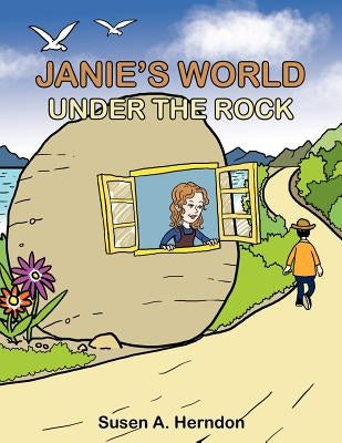Janie's World: Under the Rock by Herndon, Susen A.