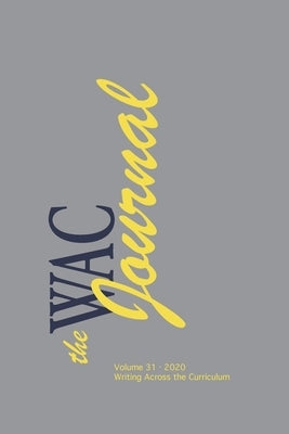 The WAC Journal 31 (Fall 2020) by Bushnell, Cameron