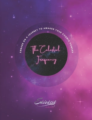 The Celestial Frequency: Embark On A Journey To Awaken Your Cosmic Powers by Collective, Eklektik