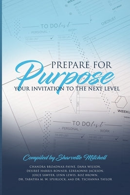 Prepare for Purpose: Your Invitation to the Next Level by Mitchell, Sharvette