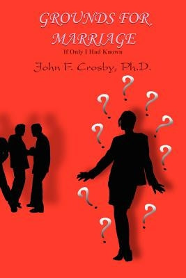 Grounds for Marriage by Crosby, John F.
