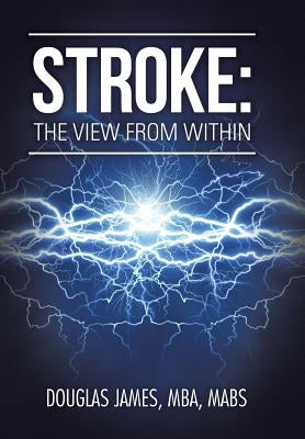 Stroke: The View from Within by James, Mba Mabs