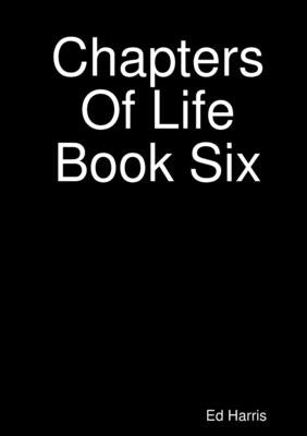 Chapters Of Life Book Six by Harris, Ed