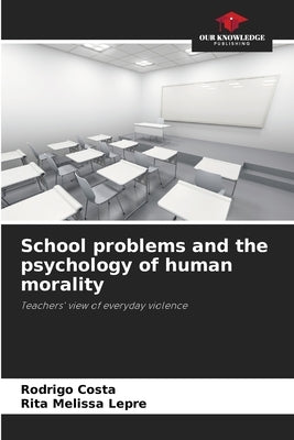 School problems and the psychology of human morality by Costa, Rodrigo