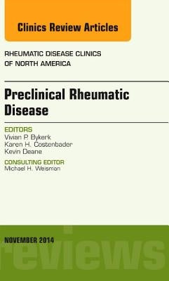 Preclinical Rheumatic Disease, an Issue of Rheumatic Disease Clinics: Volume 40-4 by Bykerk, Vivian P.