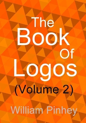 The Book Of Logos (Volume 2) by Pinhey, William