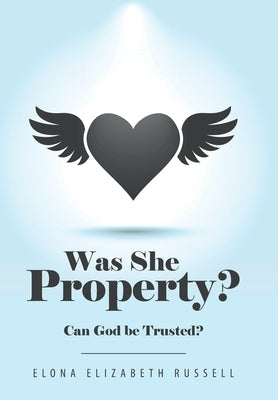 Was She Property?: Can God Be Trusted? by Russell, Elona Elizabeth