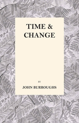 Time and Change by Burroughs, John