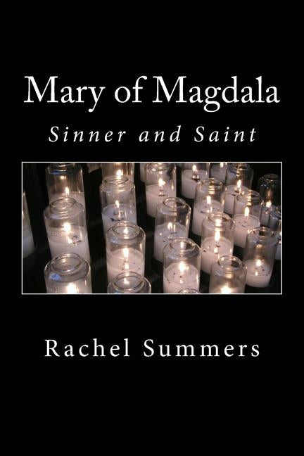 Mary of Magdala: Sinner and Saint by Summers, Rachel
