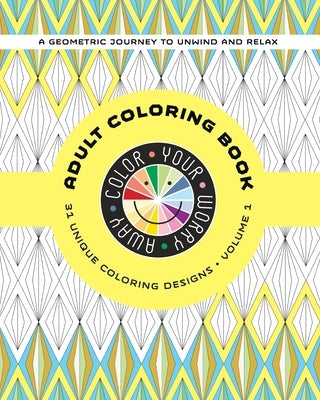 Color Your Worry Away Adult Coloring Book: 31 Unique Coloring Designs by Johnson, Kim