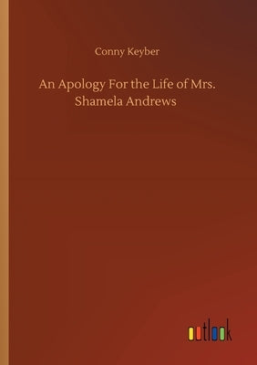 An Apology For the Life of Mrs. Shamela Andrews by Keyber, Conny