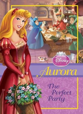 Aurora: The Perfect Party: The Perfect Party by Loggia, Wendy