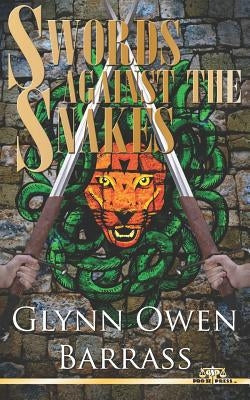 Swords Against the Snakes by Barrass, Glynn Owen