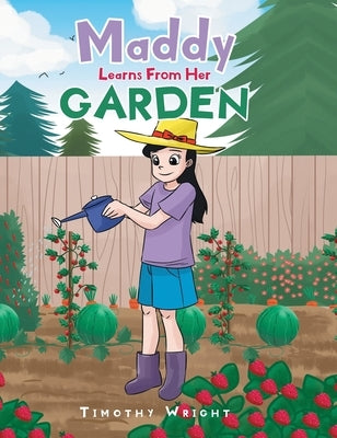 Maddy Learns from Her Garden by Wright, Timothy