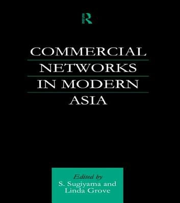 Commercial Networks in Modern Asia by Grove, Linda