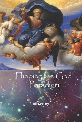 Flipping the God Paradigm by McNary, Bill