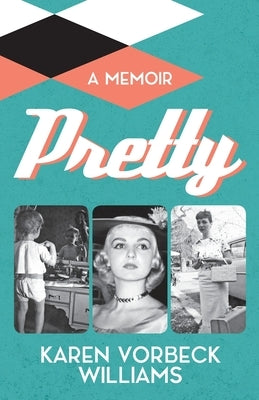 Pretty: a memoir by Williams, Karen Vorbeck