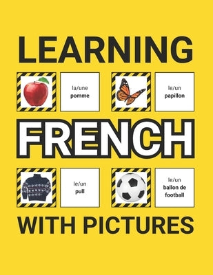 Learning French with Pictures for Beginners: 500 French Vocabulary for Teachers, Students, and Children by Ground, Grammar