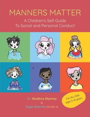 Manners Matter: A Children's Self Guide To Social And Personal Conduct by Sharma, Zoya