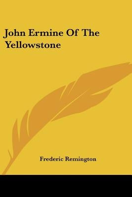 John Ermine of the Yellowstone by Remington, Frederic