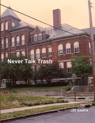 Never Talk Trash by Banta, Lee