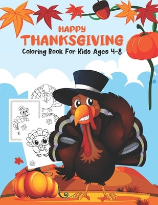 Happy Thanksgiving Coloring Book for Kids Ages 4-8: Happy Thanksgiving and autumn falls Holiday decorations with turkey and pumpkin for holiday kids, by Publishing, Holiday