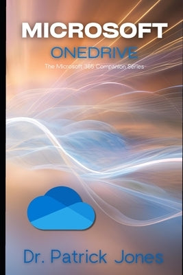 Microsoft OneDrive: The Microsoft 365 Companion Series by Jones, Patrick