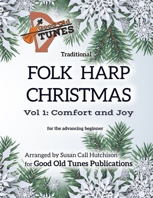 Traditional Folk Harp CHRISTMAS Vol. 1: Comfort and Joy: for the advancing beginner by Hutchison, Susan Call