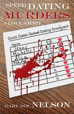 Speed Dating Murders: A Love Story by Nelson, Gary Doc