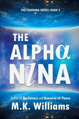 The Alpha-Nina by Williams, M. K.