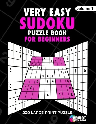 Very Easy Sudoku Puzzle Book For Adults: 200 Large Print Puzzles with Answer Designed to Improve Brain Activity & Promote Logical Mind by Book, Brainy Puzzle