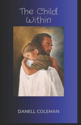 The Child Within by Coleman, Danell Y.