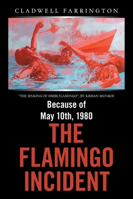Because of May 10Th, 1980; the Flamingo Incident by Farrington, Cladwell