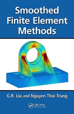 Smoothed Finite Element Methods by Liu, G. R.