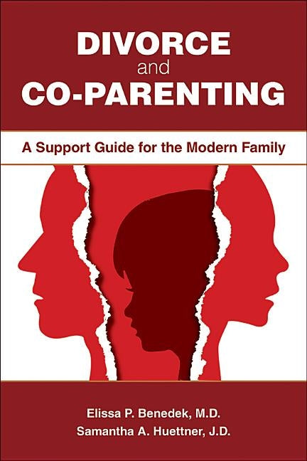 Divorce and Co-parenting: A Support Guide for the Modern Family by Benedek, Elissa P.